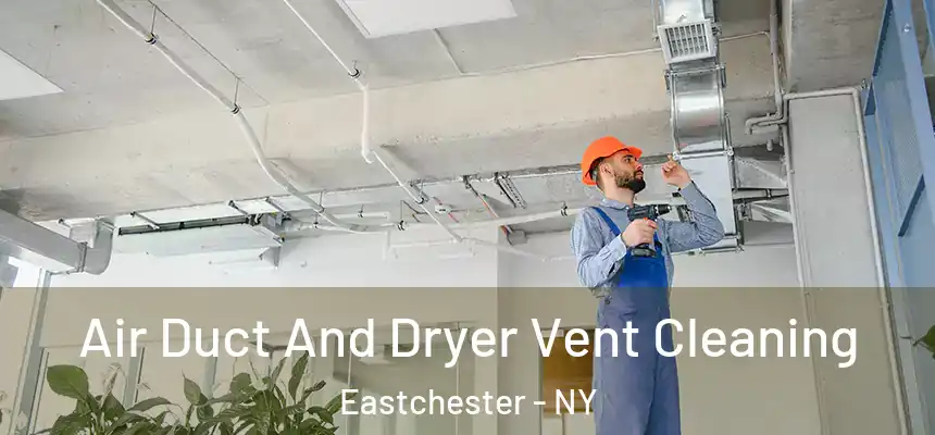 Air Duct And Dryer Vent Cleaning Eastchester - NY