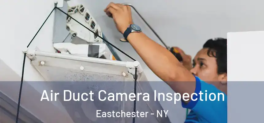 Air Duct Camera Inspection Eastchester - NY