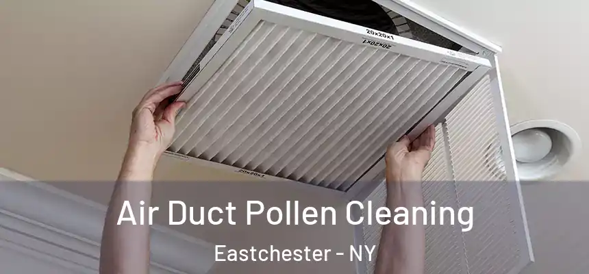 Air Duct Pollen Cleaning Eastchester - NY
