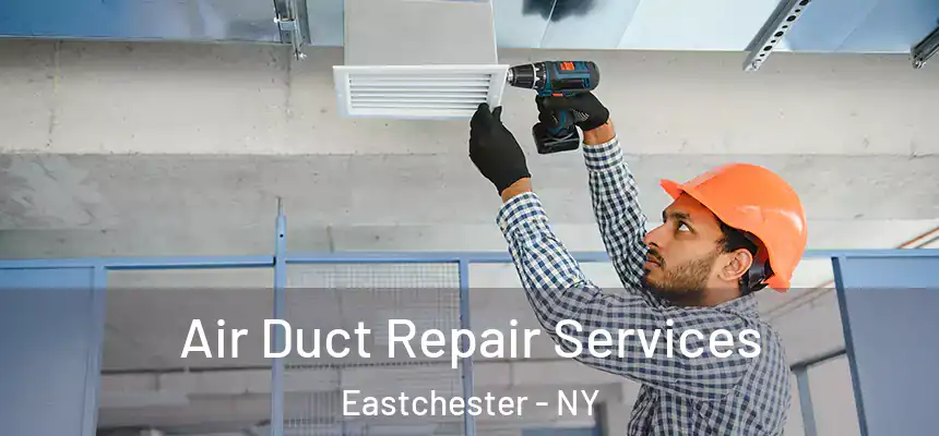  Air Duct Repair Services Eastchester - NY