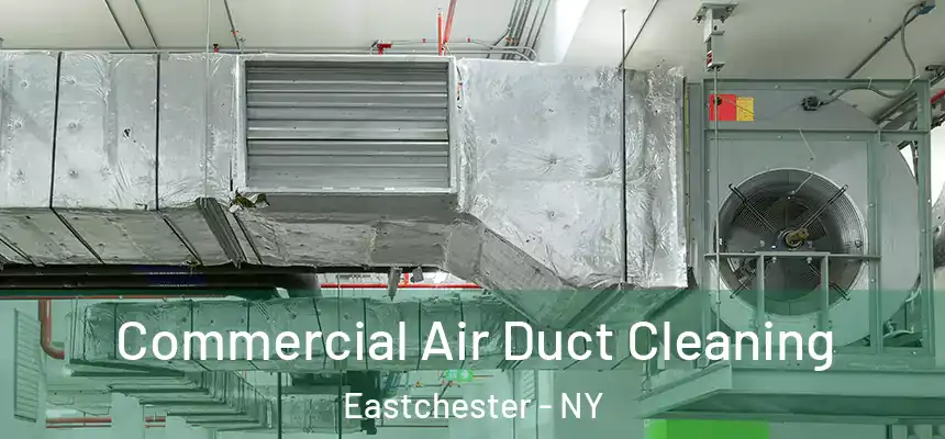 Commercial Air Duct Cleaning Eastchester - NY
