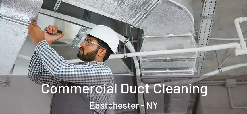 Commercial Duct Cleaning Eastchester - NY