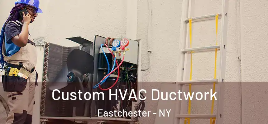  Custom HVAC Ductwork Eastchester - NY
