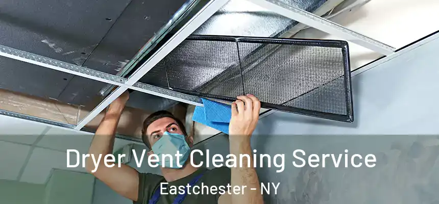  Dryer Vent Cleaning Service Eastchester - NY