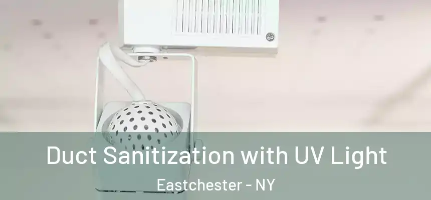  Duct Sanitization with UV Light Eastchester - NY
