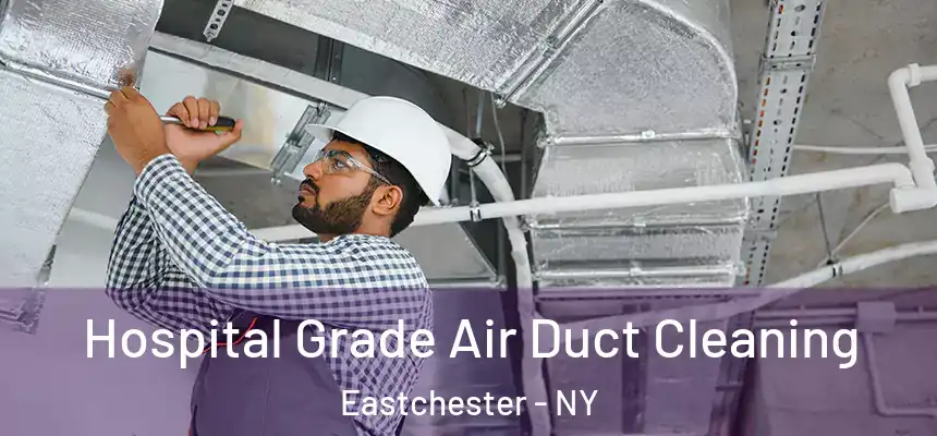  Hospital Grade Air Duct Cleaning Eastchester - NY