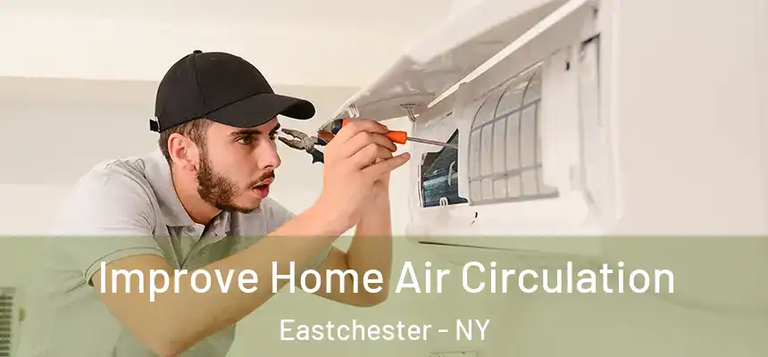  Improve Home Air Circulation Eastchester - NY