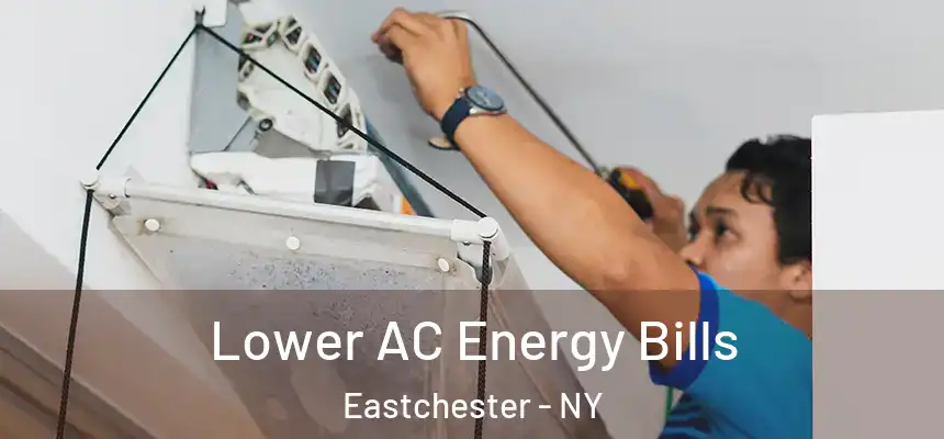 Lower AC Energy Bills Eastchester - NY