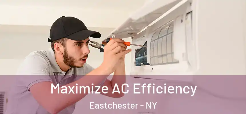 Maximize AC Efficiency Eastchester - NY