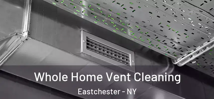  Whole Home Vent Cleaning Eastchester - NY